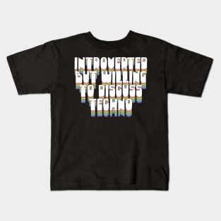 Introverted But Willing To Discuss Techno Kids T-Shirt